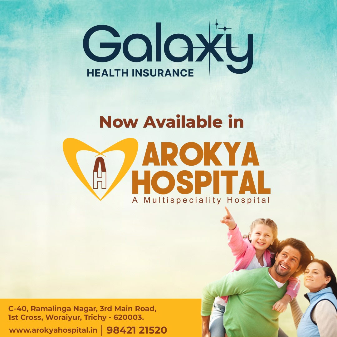 Galaxy Health Insurance is Now Accepted at Arokya Hospital, Trichy